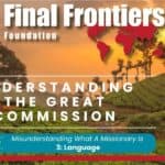 The YouTube thumbnail for the video titled "Final Frontiers Foundation" featuring a serene African landscape and a setting sun. The central focus is the text "Final Frontiers Foundation UNDERSTANDING THE GREAT COMMISSION". The bottom showcases "EPISODE 29" titled "Misunderstanding What A Missionary Is: Part 3: Language". To the right, there's a book cover of "UNDERSTANDING THE GREAT COMMISSION" by Jon Nelms and a portrait of him as a bald man with a beard.