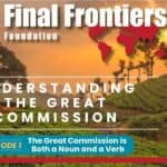 Understanding the Great Commission video title card: The Great Commission Is Both a Noun and a Verb